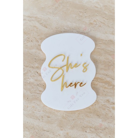 He's/She’s Here Acrylic Welcome Sign
